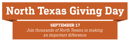 North Texas Giving Day September 17 Join thousands of North Texans in making an important difference