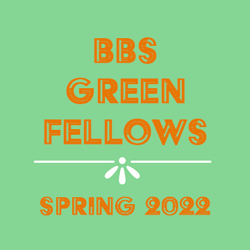 Congratulations to 5 amazing BBS students who will serve as Green Fellows in Spring 2022!
